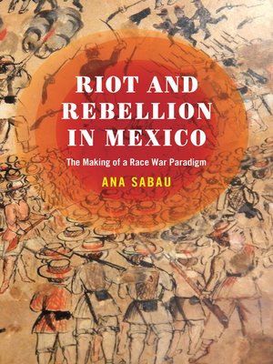 cover image of Riot and Rebellion in Mexico